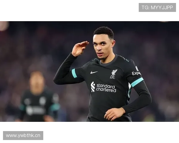 特伦特·亚历山大-阿诺德：青训边卫的战术价值解析